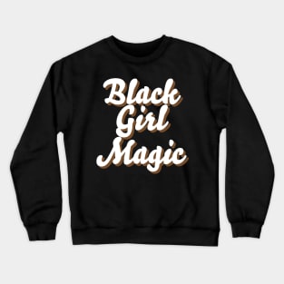 BLACK GIRL MAGIC Crewneck Sweatshirt